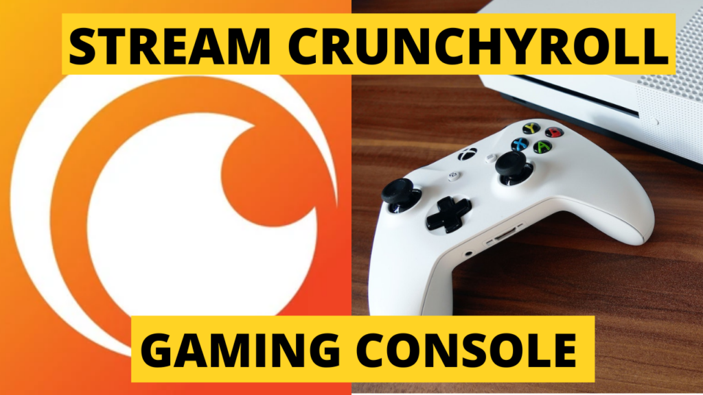 Gaming Console Crunchyroll