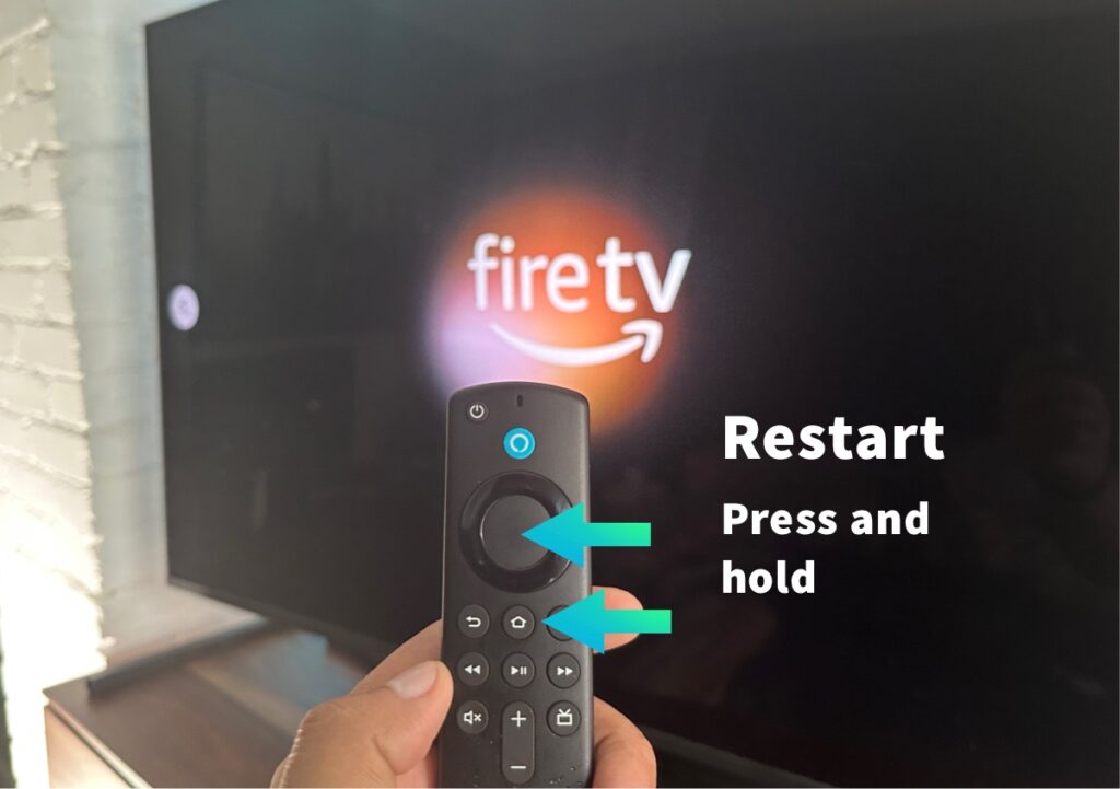 Press and hold the select and home to restart the fire tv